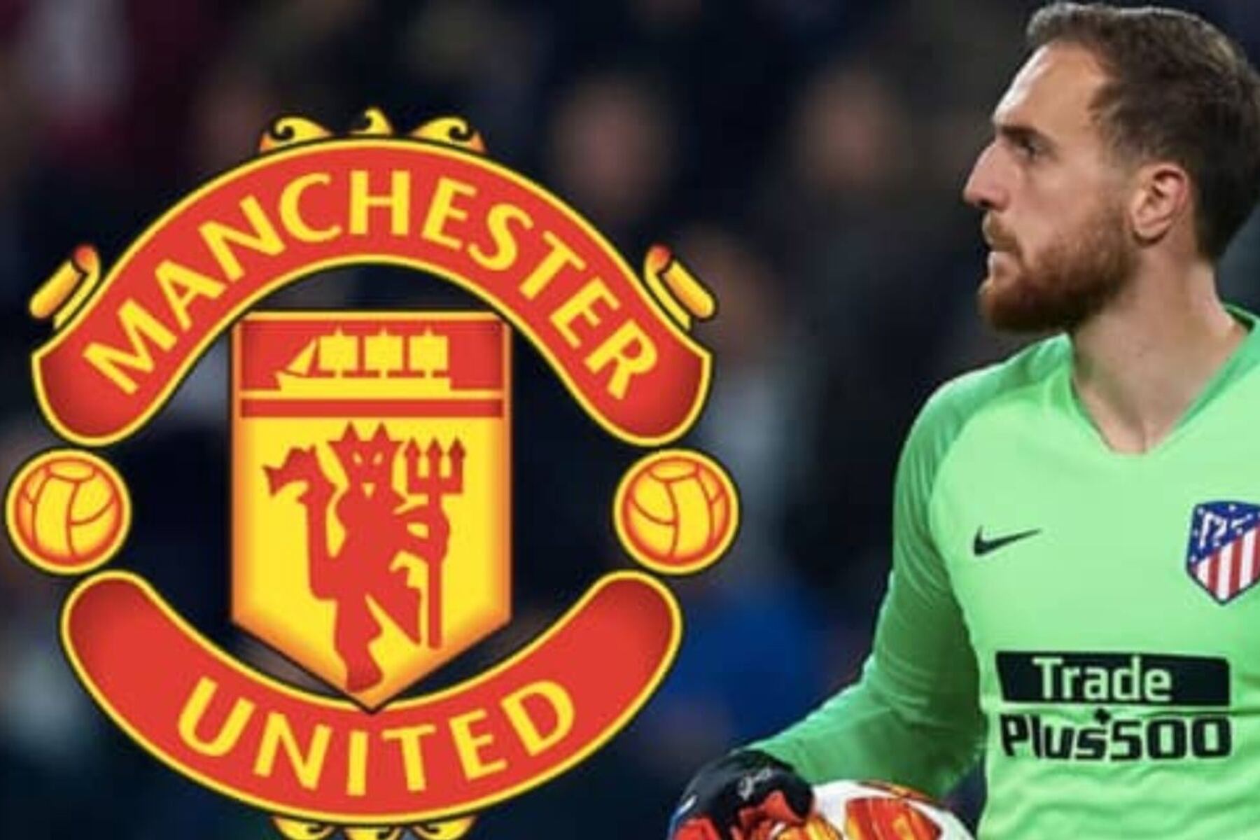 The most expensive goalkeeper in football history! This is what Manchester United will offer Jan Oblak