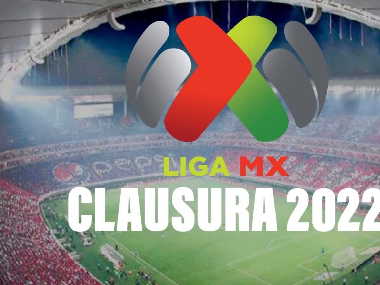 ¿Cuándo comienza el Clausura 2022 de la Liga MX?